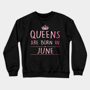 Queens Are Born In June Crewneck Sweatshirt